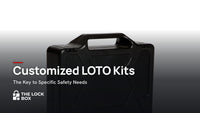 Customized LOTO Kits: The Key to Specific Safety Needs