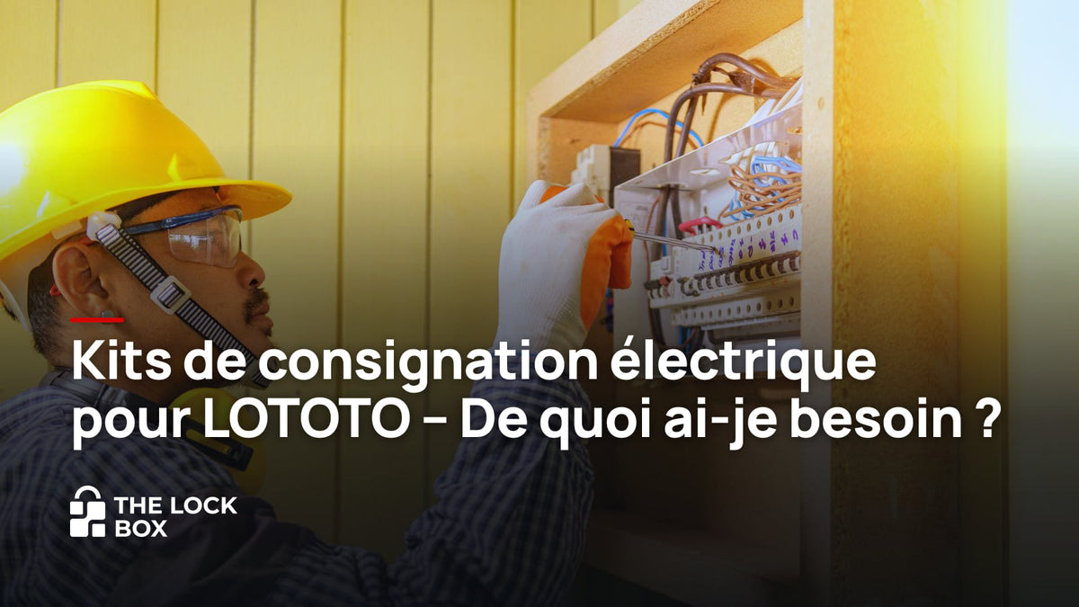 Kits de consignation électrique pour LOTOTO - De quoi ai-je besoin ?
