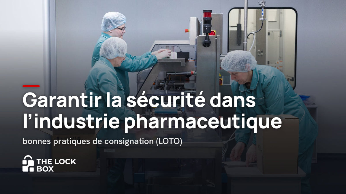 Garantir la sécurité dans l'industrie pharmaceutique : bonnes pratiques de consignation (LOTO)