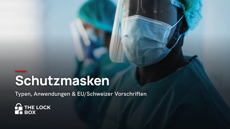 Schutzmasken: Typen, Anwendungen & EU/Schweizer Vorschriften