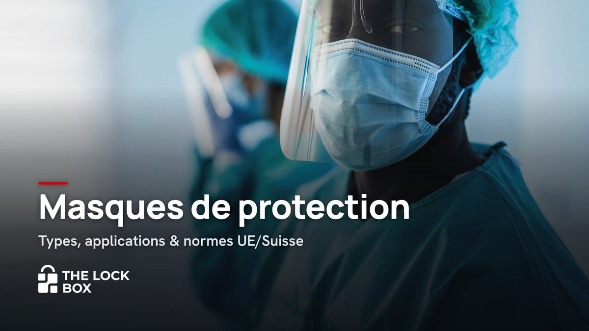 Masques de protection : Types, applications & normes UE/Suisse