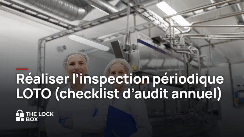 Réaliser l'inspection périodique LOTO (checklist d'audit annuel)