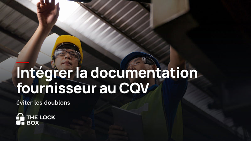 Intégrer la documentation fournisseur au CQV : éviter les doublons