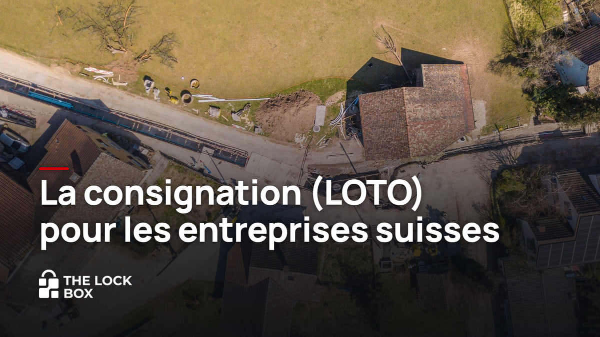 La consignation (LOTO) pour les entreprises suisses