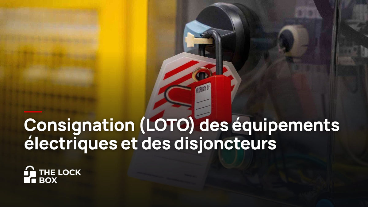 Consignation (LOTO) des équipements électriques et des disjoncteurs