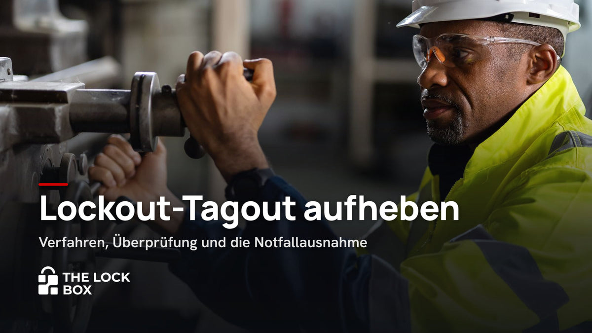 Lockout-Tagout aufheben: Verfahren, Überprüfung und die Notfallausnahme