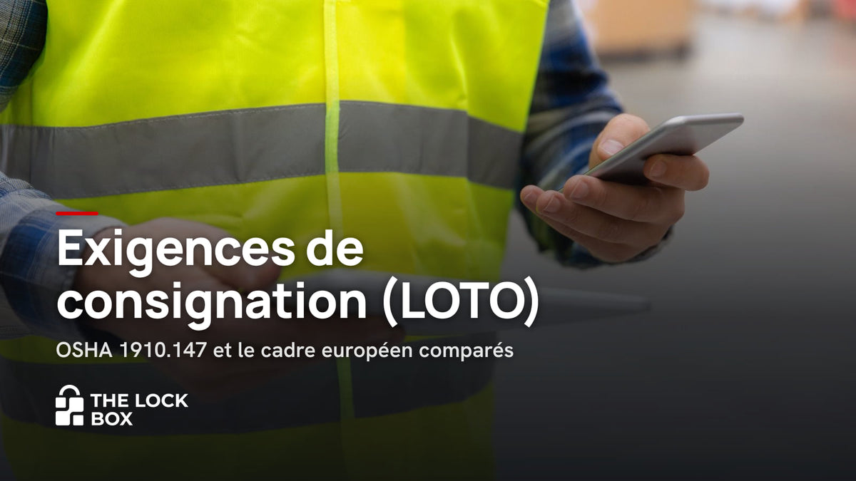 Exigences de consignation (LOTO) : OSHA 1910.147 et le cadre européen comparés