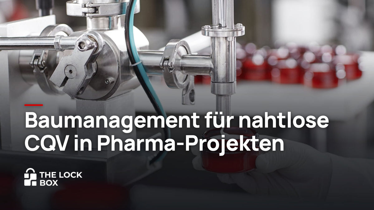 Baumanagement für nahtlose CQV in Pharma-Projekten