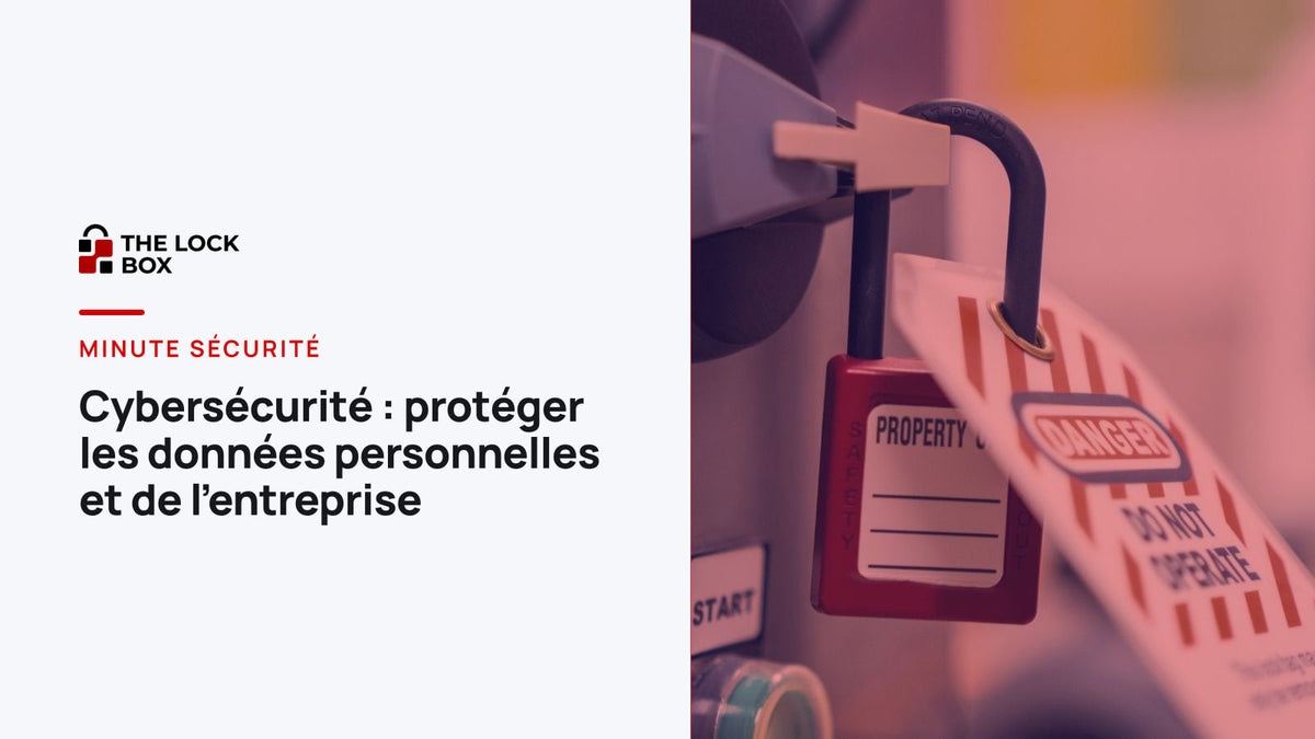 Minute sécurité : cybersécurité – protéger les données personnelles et de l’entreprise