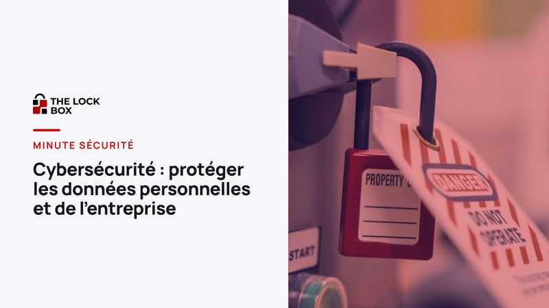 Minute sécurité : cybersécurité – protéger les données personnelles et de l’entreprise