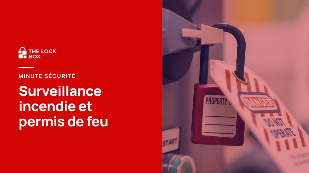 Minute sécurité : surveillance incendie et permis de feu
