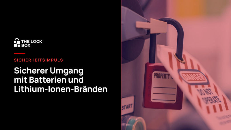 Sicherheitsimpuls: Sicherer Umgang mit Batterien und Lithium-Ionen-Bränden