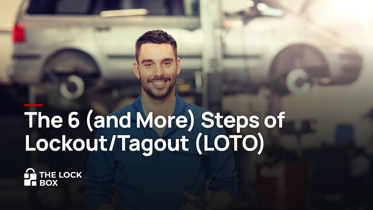 The 6 (and More) Steps of Lockout/Tagout (LOTO)