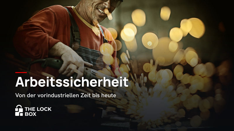 Arbeitssicherheit: Von der vorindustriellen Zeit bis heute