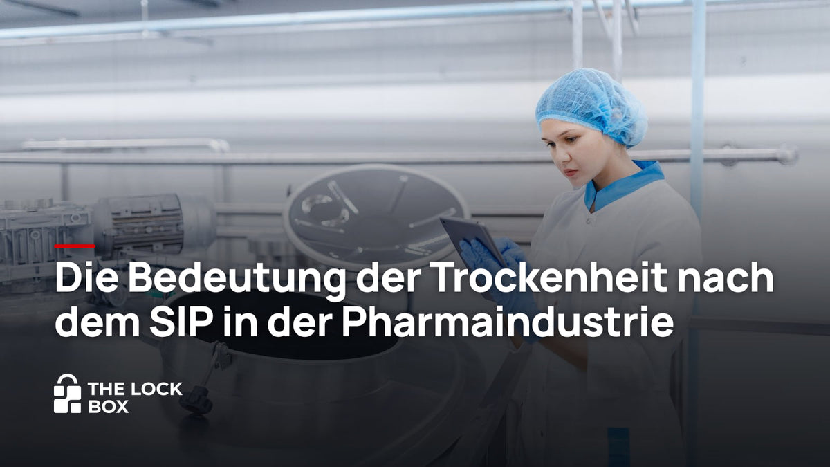 Die Bedeutung der Trockenheit nach dem SIP in der Pharmaindustrie