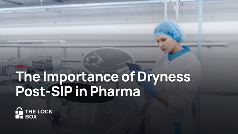 The Importance of Dryness Post-SIP in Pharma