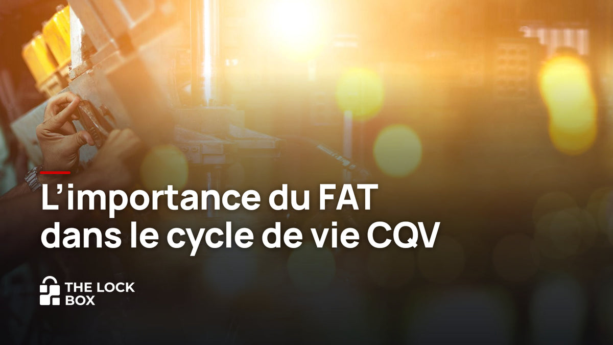 L'importance du FAT dans le cycle de vie CQV
