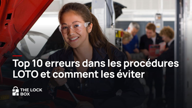 Top 10 erreurs dans les procédures LOTO et comment les éviter