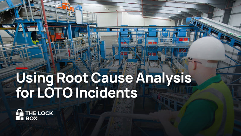 Using Root Cause Analysis for LOTO Incidents