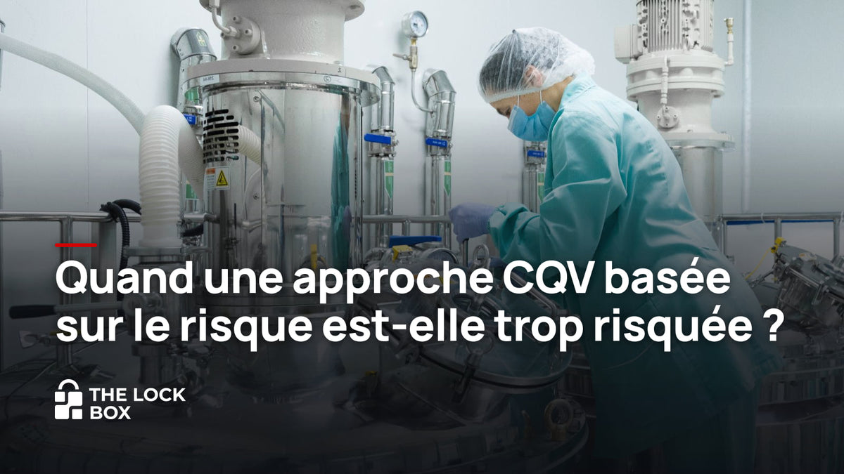 Quand une approche CQV basée sur le risque est-elle trop risquée ?