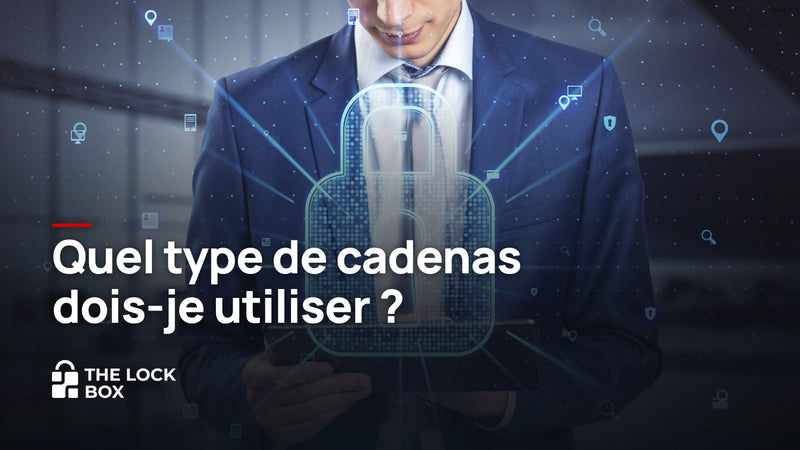 Quel type de cadenas dois-je utiliser ?